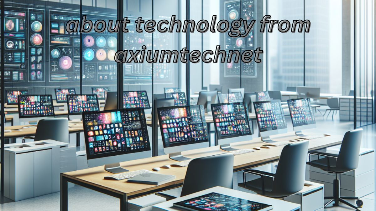 About Technology from AxiumTechNet