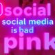 Social media is bad pink